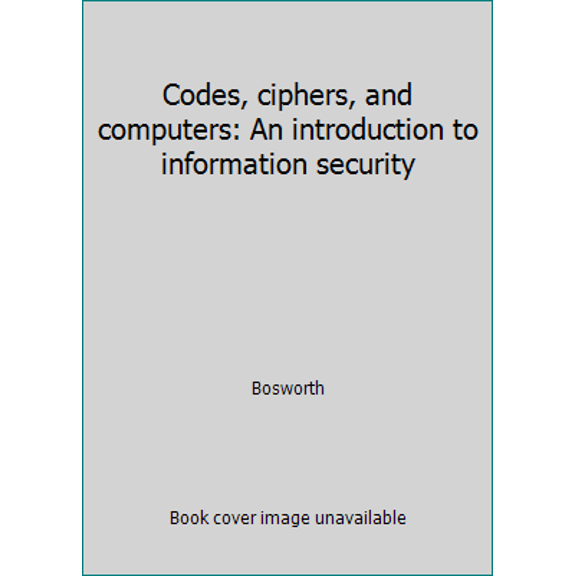 Pre-Owned Codes, ciphers, and computers: An introduction to information security (Paperback) 0810451492 9780810451490