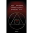 thumbnail image 1 of Codes Of Alchemy, A Magic Symbol Reference Book, (Paperback), 1 of 1