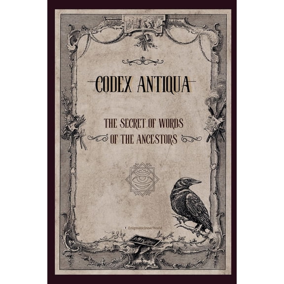 Codex Antiqua: The Secret of Words of The Ancestors, (Paperback)