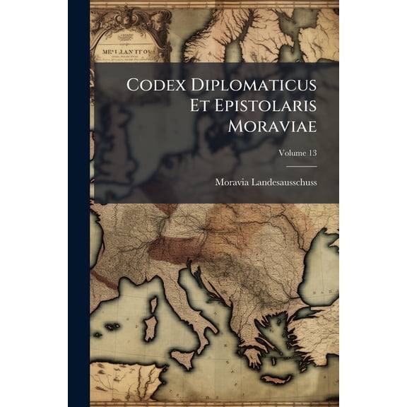 Codex Diplomaticus Et Epistolaris Moraviae; Volume 13 (Paperback)