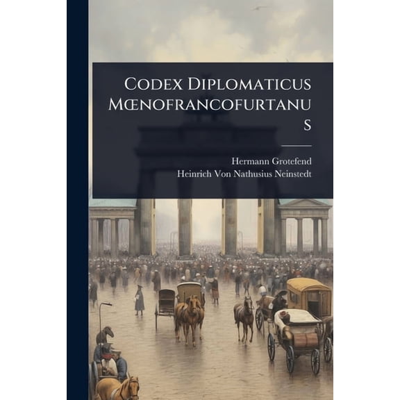 Codex Diplomaticus M"nofrancofurtanus, (Paperback)