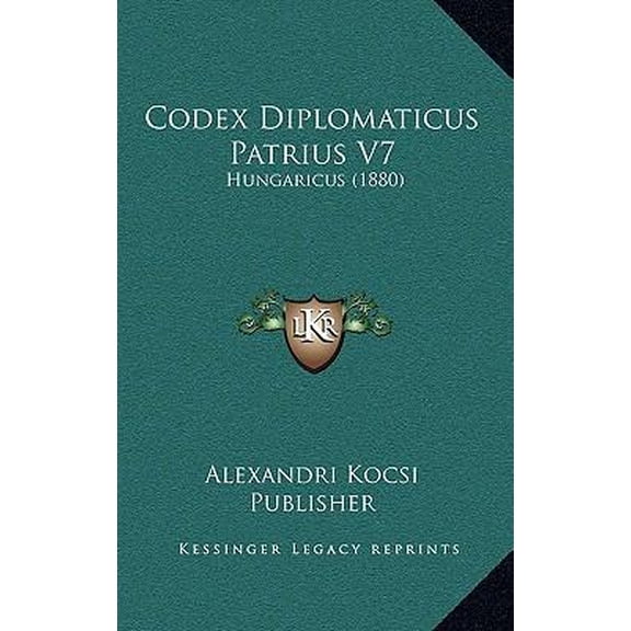 Codex Diplomaticus Patrius V7: Hungaricus (1880) Paperback