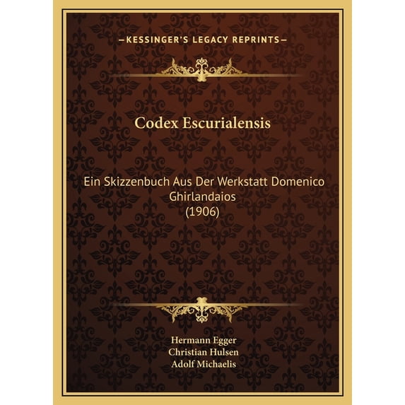Codex Escurialensis : Ein Skizzenbuch Aus Der Werkstatt Domenico Ghirlandaios (1906) (Hardcover)