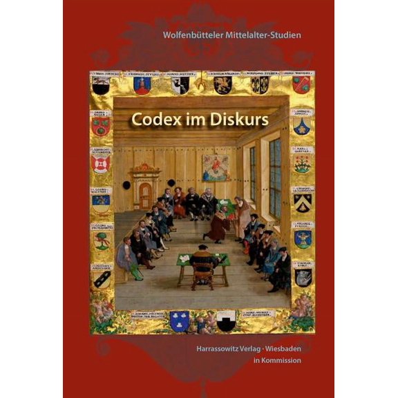 Wolfenbutteler Mittelalter-Studien Codex Im Diskurs: Unter Mitwirkung Von Ulrike Michalczik, Book 25, (Hardcover)
