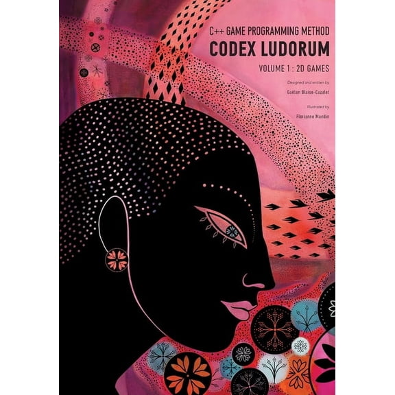 Codex Ludorum - C++ Game Programming Method: Volume 1: 2D Games, (Paperback)