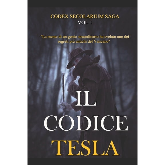 Codex Secolarium Saga Il Codice Tesla: Codex Secolarium Saga Vol 1, Book 1, (Paperback)