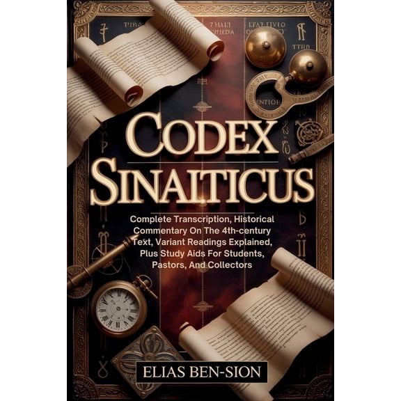 Codex Sinaiticus: Complete Transcription, Historical Commentary On The 4th-century Text, Variant Readings Explained, Plu, (Paperback)