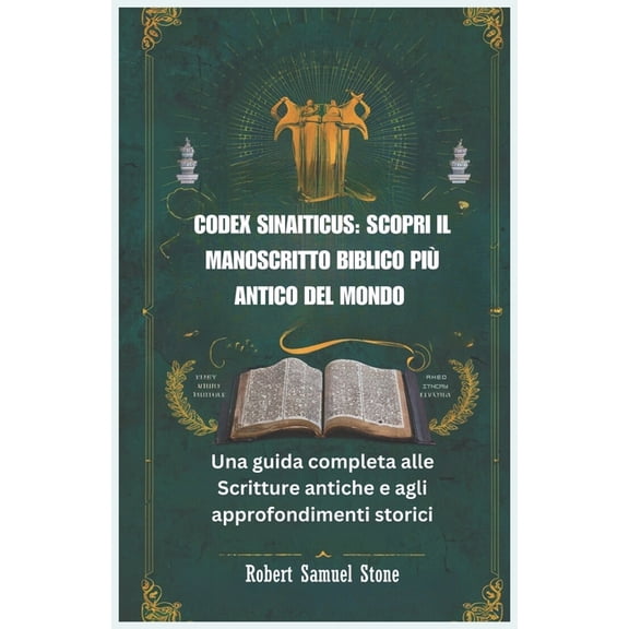 Codex Sinaiticus: SCOPRI IL MANOSCRITTO BIBLICO PI ANTICO DEL MONDO: Una guida completa alle Scritture antiche e agli a, (Paperback)