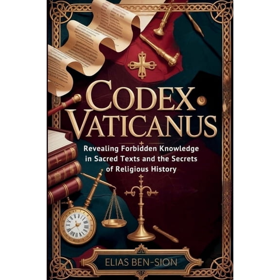 Codex Vaticanus: Revealing Forbidden Knowledge in Sacred Texts and the Secrets of Religious History, (Paperback)