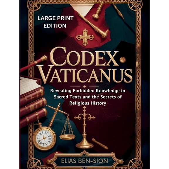 Codex Vaticanus: Revealing Forbidden Knowledge in Sacred Texts and the Secrets of Religious History, (Paperback)