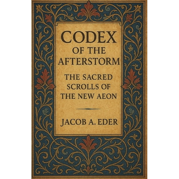 The Recursive Testament: Codex of Collap Codex of the Afterstorm: The Sacred Scrolls of the New Aeon, Book 3, (Paperback)