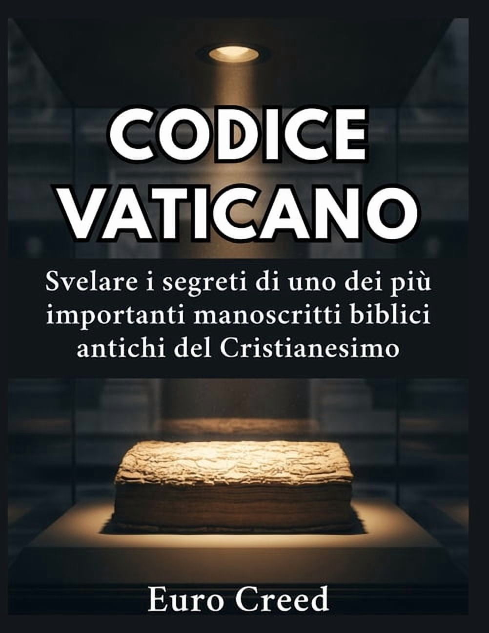 Codice Vaticano: Svelare i segreti di uno dei più importanti manoscritti biblici antichi del Cristianesimo, (Paperback)