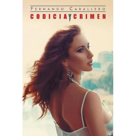 Codicia y crimen (Spanish Edition)