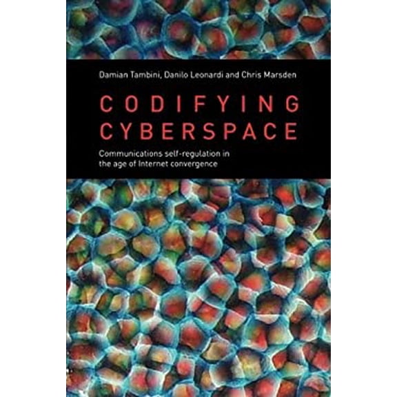 Pre-Owned Codifying Cyberspace: Communications Self-Regulation in the Age of Internet Convergence Paperback Damian Tambini