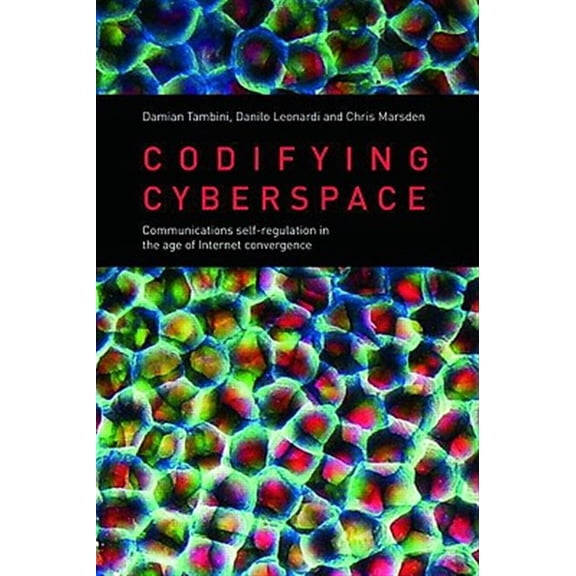 Pre-Owned Codifying Cyberspace: Communications Self-Regulation in the Age of Internet Convergence (Paperback)