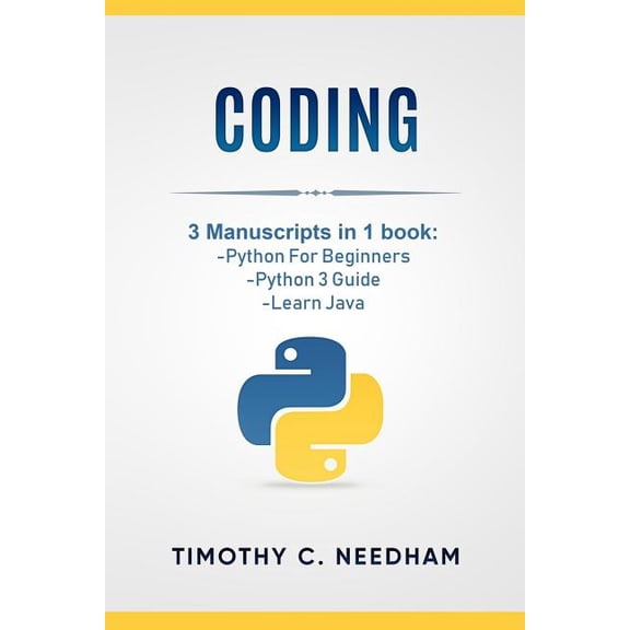Pre-Owned Coding: 3 Manuscripts in 1 book: - Python For Beginners - Python 3 Guide - Learn Java, (Paperback)