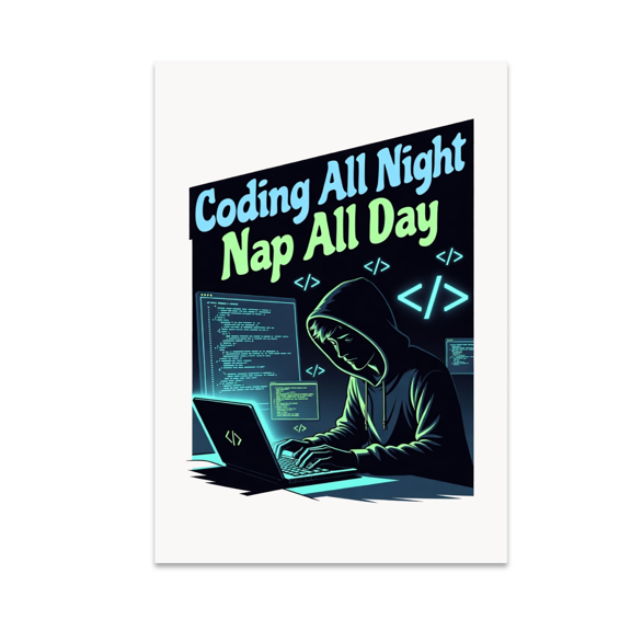 Coding All Night Nap All Day - Night Owl Programmer - 13x19 Poster Print