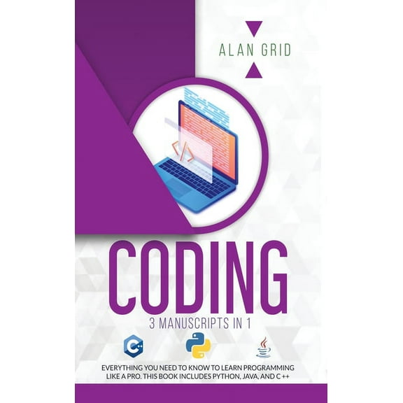 Coding: All the Basic Need to Learn Programming Like a Pro. This Book Includes Python, Java, and C ++, (Hardcover)