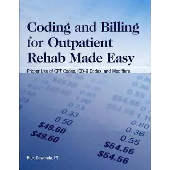 Pre-Owned Coding And Billing for Outpatient Rehab Made Easy: Proper Use of Cpt Codes, Icd-9 Codes, And Modifiers (Paperback) 1578398576 9781578398577