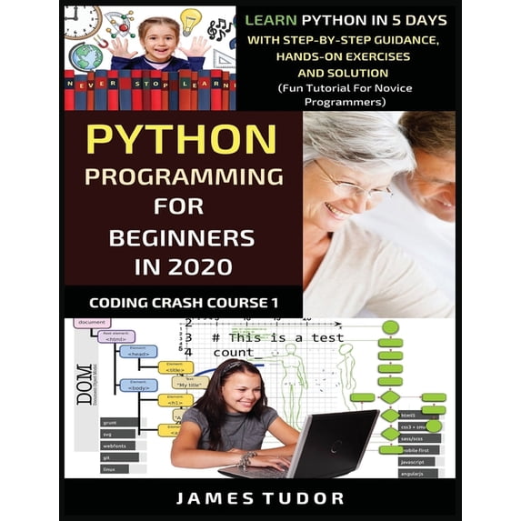 Coding Crash Course Book Python Programming For Beginners In 2020: Learn Python In 5 Days with Step-By-Step Guidance, Hands-On Exercises And Solu, Book 1, (Paperback)