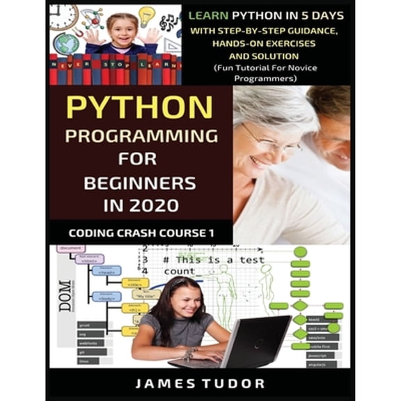 Pre-Owned Coding Crash Course Book: Python Programming For Beginners In 2020: Learn Python In 5 Days with Step-By-Step Guidance, Hands-On Exercises And Solution - Fun Tutorial For Novice Programmers (Paperback)
