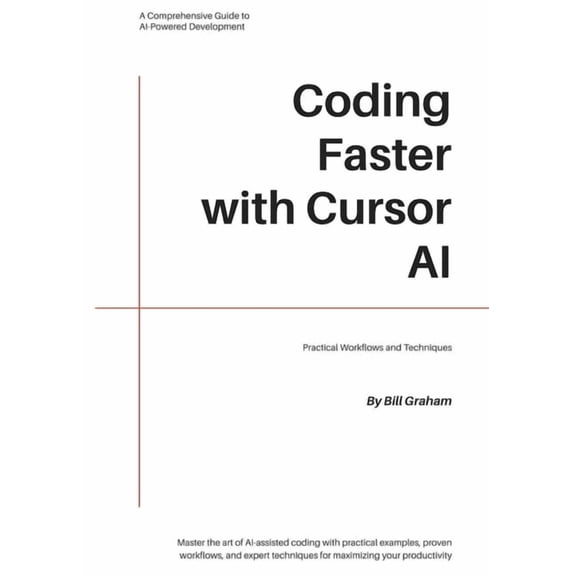 Coding Faster with Cursor AI: Practical Workflows and Techniques, (Paperback)