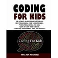 thumbnail image 1 of Coding For Kids: The Ultimate Guide Coding For Parents: Best Programming Code Games For Kids: Python Programming For Kid, (Paperback), 1 of 1