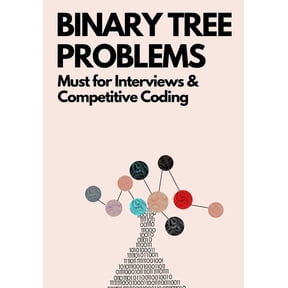Coding Interviews: Algorithm and Data Structure Proficiency: Binary Tree Problems: Must for Interviews and Competitive Coding (Paperback)