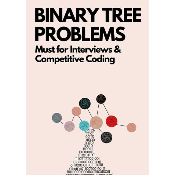 Coding Interviews: Algorithm and Data Structure Proficiency: Binary Tree Problems: Must for Interviews and Competitive Coding (Paperback)