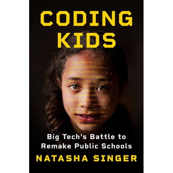 Coding Kids: Big Tech's Battle to Remake Public Schools, (Hardcover)