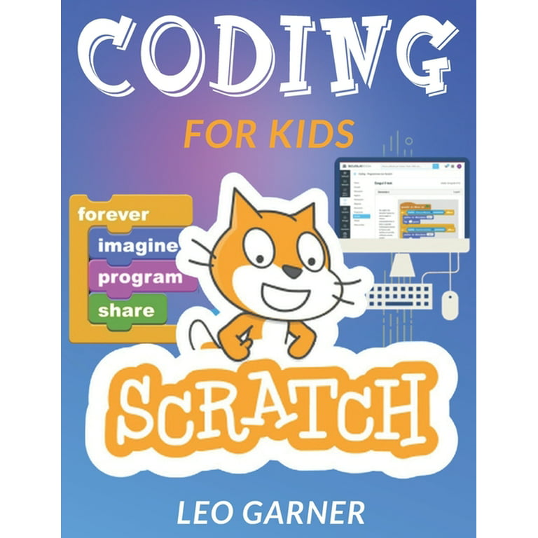 Coding for Kids in Scratch 3.0: A Step-by-Step Beginners Guide to Master  Your Coding Skills and Programming Your Own Animations and Games in Less  Than (Paperback)