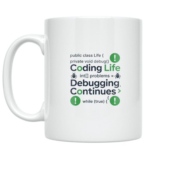 Coding Life Debugging Continues - Programmer Life - 11 oz Ceramic Coffee Mug