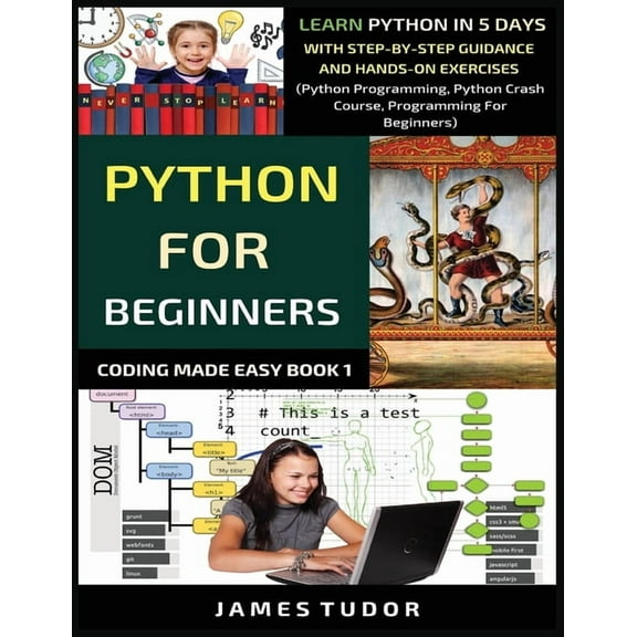 Coding Made Easy Book Python For Beginners: Learn Python In 5 Days With Step-by-Step Guidance And Hands-On Exercises (Python Programming, Pyth, Book 1, (Paperback)