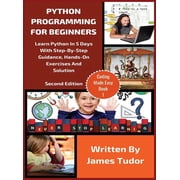 Coding Made Easy Python Programming For Beginners Learn Python In 5 Days with Step-By-Step Guidance, Hands-On Exercises And Solution, Book 1, Hardcover