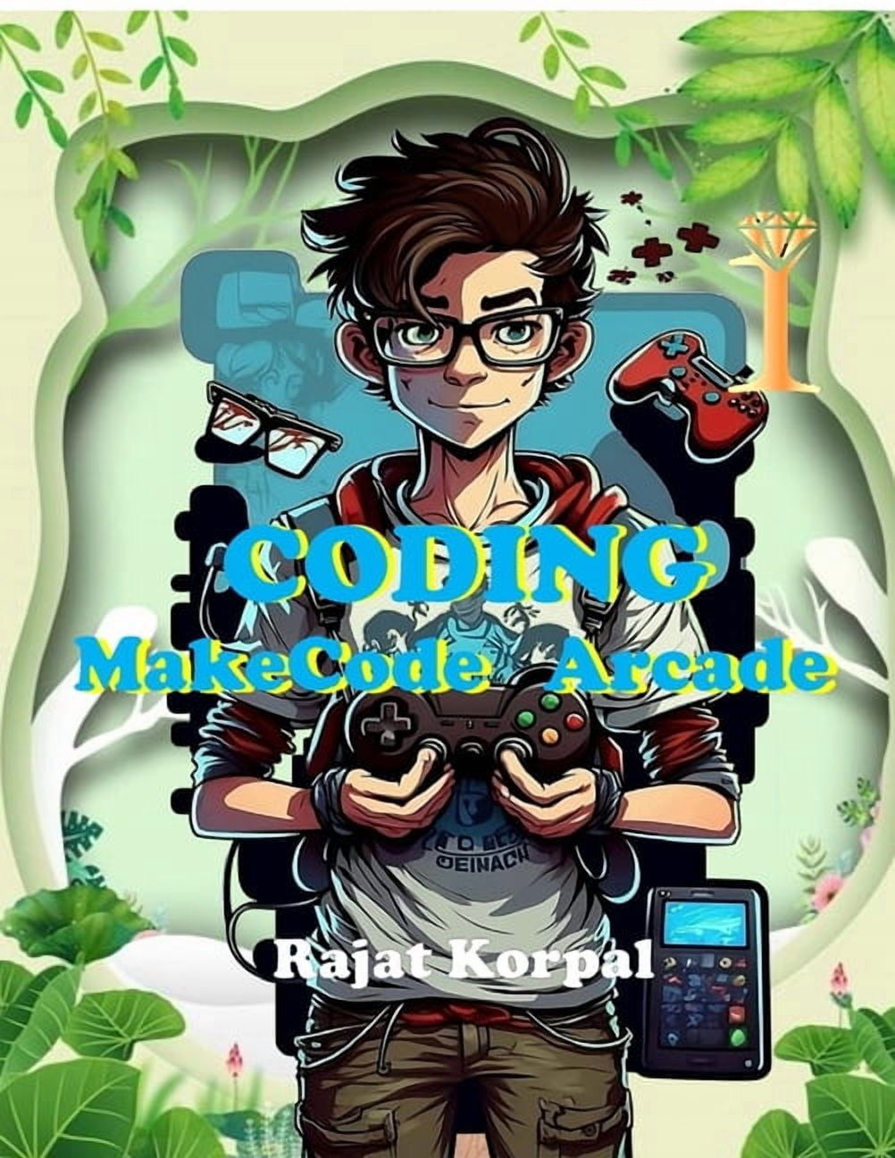 Coding: MakeCode Arcade: Learn Game Development Step-by-Step Using ...