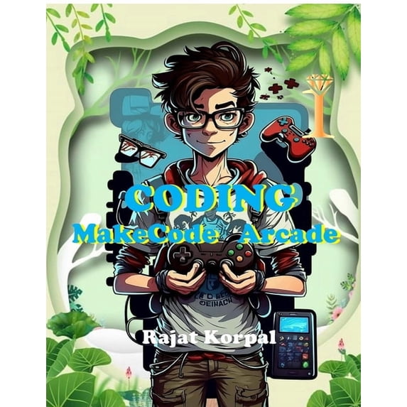 Coding: MakeCode Arcade: Learn Game Development Step-by-Step Using MakeCode Arcade, (Paperback)