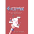 thumbnail image 1 of Coding Projects in Flutter: A Hands-On, Project-Based Introduction to Mobile App Development (Paperback), 1 of 1