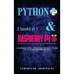 Coding: Python & Raspberry Pi: 2 Books in 1 the Blueprint to Raspberry Pi 3 and Python Programming (Paperback) by Cyberpunk Architects
