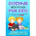 thumbnail image 1 of Coding with Python for kids : Learn How to Use the Most Popular Programming Language in Just 3 Days Developing Simple Software on Your Own from Scratch in a Simple and Fun Way Frank (Paperback), 1 of 1