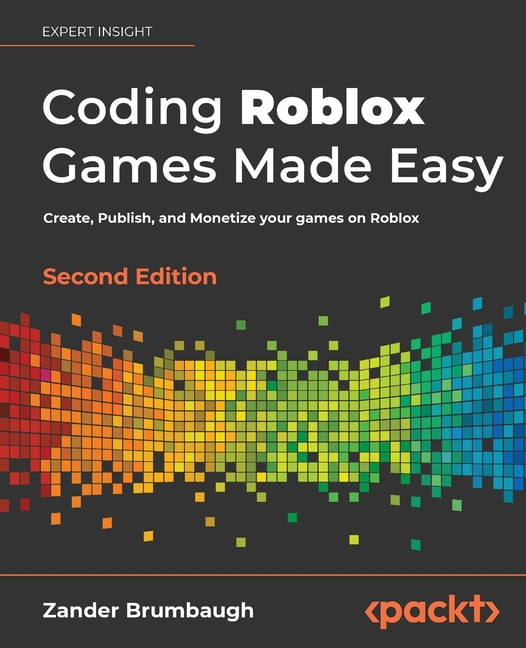 Coding Roblox Games Made Easy - Second edition: Create, Publish, and Monetize your games on Roblox, 2nd ed. (Paperback)