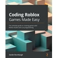 thumbnail image 1 of Coding Roblox Games Made Easy: The ultimate guide to creating games with Roblox Studio and Lua Programming, (Paperback), 1 of 1