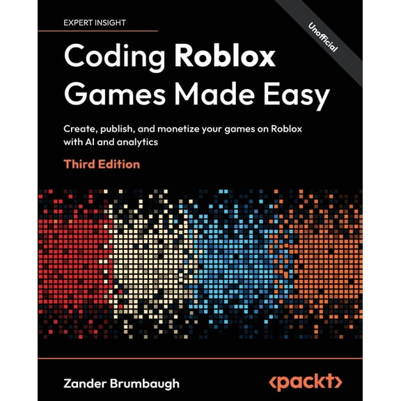 Coding Roblox Games Made Easy - Third Edition: Create, publish, and monetize your games on Roblox with AI and analytics, (Paperback)