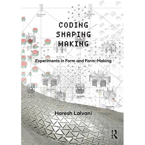 Pre-Owned Coding, Shaping, Making: Experiments in Form and Form-Making, 9780367638801, 0367638800, Hardcover, 1 edition