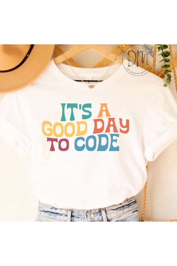 Coding Shirt, It'S A Good Day To Code Shirt, Programmer Shirt, Women In Tech, Gift For Technology Teacher, Women Who Code Tee Steminist Tee