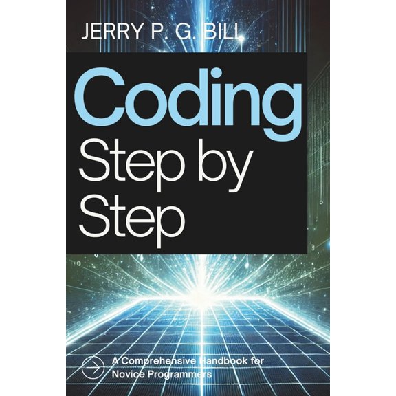 Tech Basics and Productivity Tips for Be Coding Step by Step: A Comprehensive Handbook for Novice Programmers, Book 2, (Paperback)