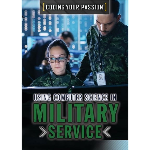 Coding Your Passion Using Computer Science in Military Service, (Hardcover)