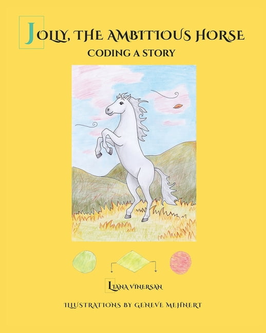 Coding a Story Jolly, the Ambitious Horse: Coding a story, Book 1 ...
