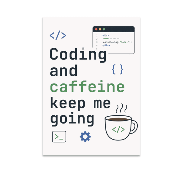 Coding and Caffeine Keep Me Going - Software Developer - 13x19 Poster Print
