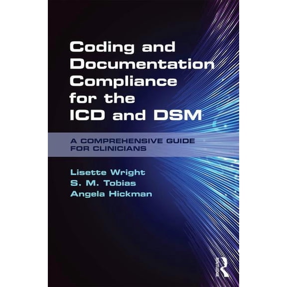 Coding and Documentation Compliance for the ICD and DSM: A Comprehensive Guide for Clinicians, (Paperback)