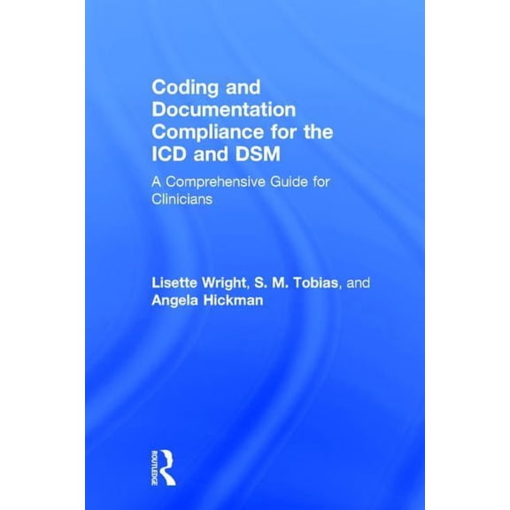 Coding and Documentation Compliance for the ICD and DSM: A Comprehensive Guide for Clinicians, (Hardcover)